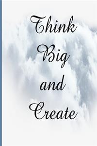 Think Big and Create