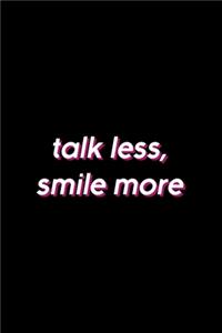Talk Less, Smile More