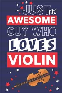 Just an Awesome Guy Who Loves Violin