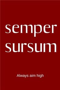 semper sursum - Always aim high