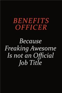Benefits officer Because Freaking Awesome Is Not An Official Job Title
