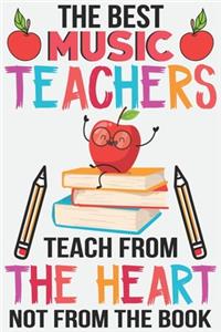 The best music teachers teach from the heart not from the book