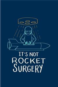 It's Not Rocket Surgery