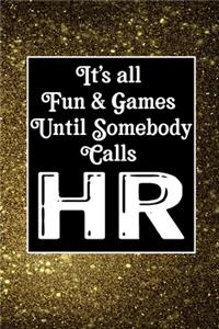 It's All Fun & Games Until Somebody Calls HR