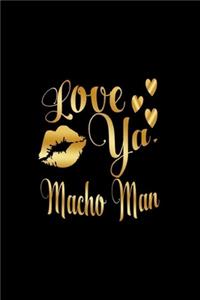 Love Ya, Macho Man