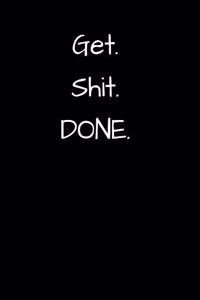Get. Shit. Done. // Funny Motivational Lined Bound Notebook/Journal, Letter Sized (8.5x11 in), 100 pages.