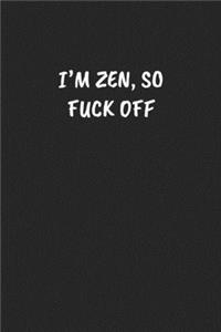I'm Zen, So Fuck Off