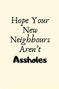 Hope Your New Neighbours Aren't Assholes