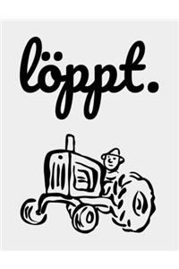 Löppt.