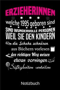 Erzieherinnen welche 1995 geboren sind sind wundervolle Personen weil sie den Kindern die Schuhe schnüren Süßigkeiten verteilen