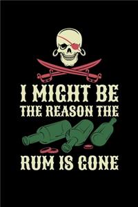 I Might Be The Reason The Rum is Gone