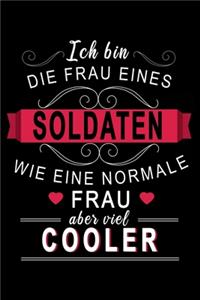 Ich bin die Frau eines Soldaten wie eine normle Frau aber viel cooler