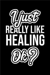 I Just Really Like Healing Ok?