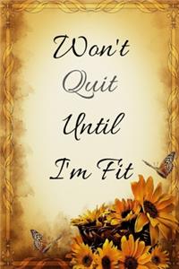 Won't Quit Until I'm Fit