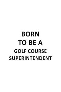 Born To Be A Golf Course Superintendent