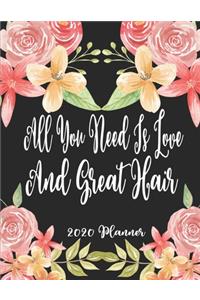 All You Need Is Love And Great Hair 2020 Planner: 8.5 x 11 - Weekly Appointment Planner Scheduler Organizer for Hair Stylists Dressers Salon Beauticians