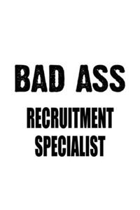 Bad Ass Recruitment Specialist
