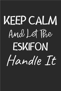 Keep Calm And Let The Eskifon Handle It