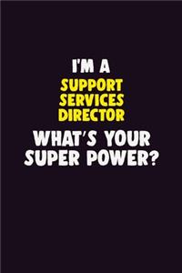 I'M A Support Services Director, What's Your Super Power?