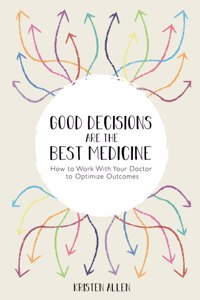 Good Decisions Are the Best Medicine