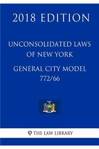 Unconsolidated Laws of New York - General City Model 772/66 (2018 Edition)