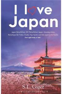 I Love Japan (Japan ReisefÃ¼hrer): DIY ReisefÃ¼hrer Japan. GÃ¼nstig Reisen. Reisetipps FÃ¼r Tokio, Osaka, Fuji, Kyoto Und Japanische KÃ¼che. Don't Get Lonely or Lost!
