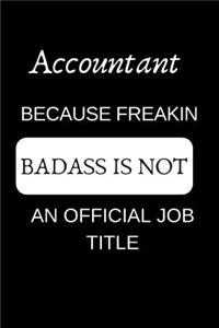 Accountant Because Freakin Badass Is Not an Official Job Title