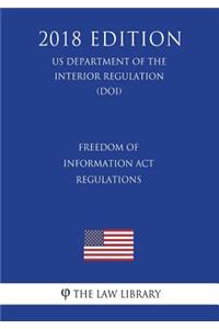 Freedom of Information Act Regulations (US Department of the Interior Regulation) (DOI) (2018 Edition)