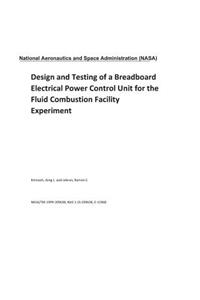 Design and Testing of a Breadboard Electrical Power Control Unit for the Fluid Combustion Facility Experiment