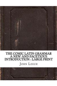The Comic Latin Grammar A new and facetious introduction