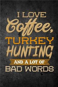I Love Coffee, Turkey Hunting, And A Lot Of Bad Words