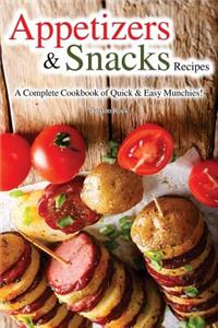 Appetizers & Snacks Recipes: A Complete Cookbook of Quick & Easy Munchies!
