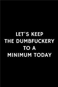 Let's Keep The Dumbfuckery To A Minimum Today