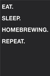 Eat Sleep Homebrewing Repeat: Blank Lined Composition Journal Notebook Diary Girls Boys Students Teachers Moms Dads Kids Christmas Birthdays