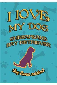I Love My Dog Chesapeake Bay Retriever - Dog Owner Notebook