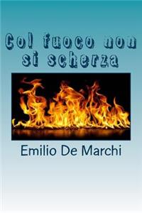 Col fuoco non si scherza