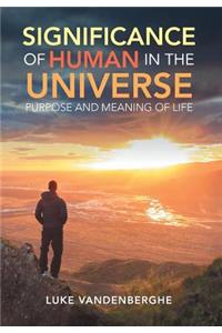 Significance of Humans in the Universe