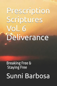 Prescription Scriptures Vol. 6 Deliverance