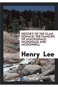 History of the Clan Donald, the Families of Macdonald, McDonald and McDonnell