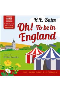 Oh! to Be in England: The Larkin Novels, Volume 4