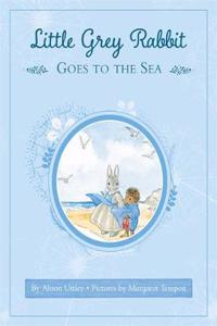 Little Grey Rabbit: Little Grey Rabbit goes to the Sea