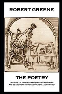 Poetry of Robert Greene: 'He is dead, at this her sorowes were so sore: And so she wept that she could speake no more''