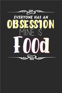 Everyone Has an Obsession Mine Is Food