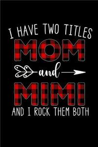 I Have Two Titles Mom and Mimi and I Rock Them Both
