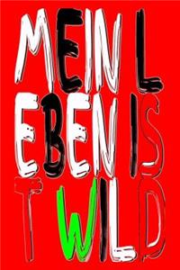 Mein Leben Ist Wild