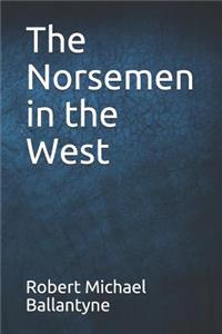The Norsemen in the West