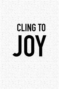 Cling to Joy