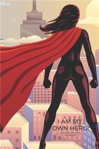 I Am My Own Hero - 200 Page Blank Lined Journal