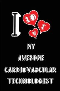 I Love My Awesome Cardiovascular Technologist