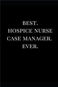 Best. Hospice Nurse Case Manager. Ever.